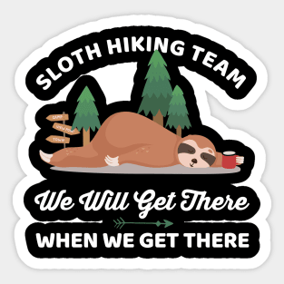 Funny Sloth Hiking Team We Will Get There When We Get There Sticker